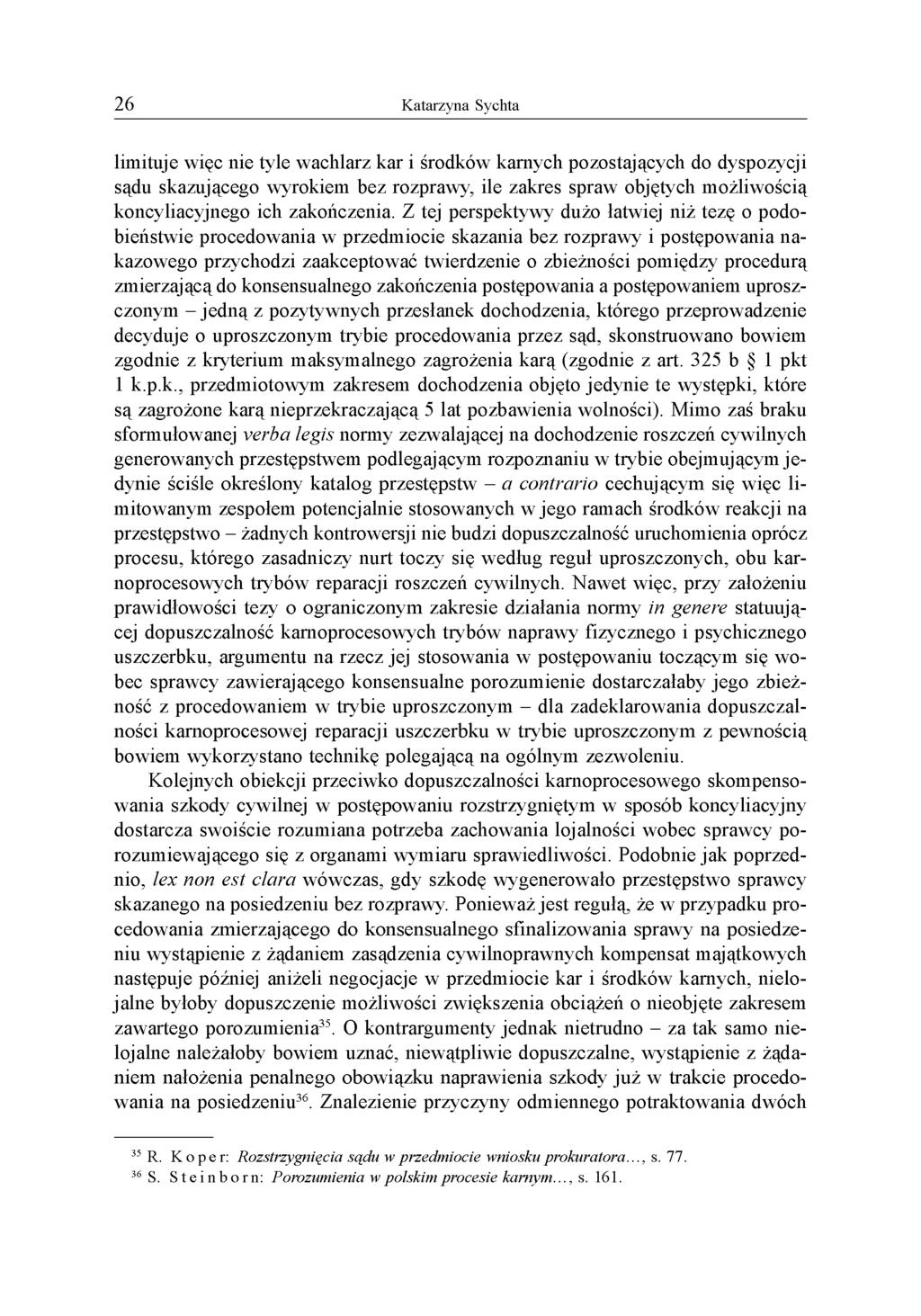 limituje więc nie tyle wachlarz kar i środków karnych pozostających do dyspozycji sądu skazującego wyrokiem bez rozprawy, ile zakres spraw objętych możliwością koncyliacyjnego ich zakończenia.
