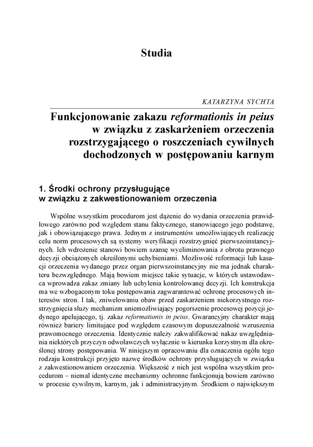Studia KATARZYNA SYCHTA Funkcjonowanie zakazu reformationis in peius w związku z zaskarżeniem orzeczenia rozstrzygającego o roszczeniach cywilnych dochodzonych w postępowaniu karnym 1.