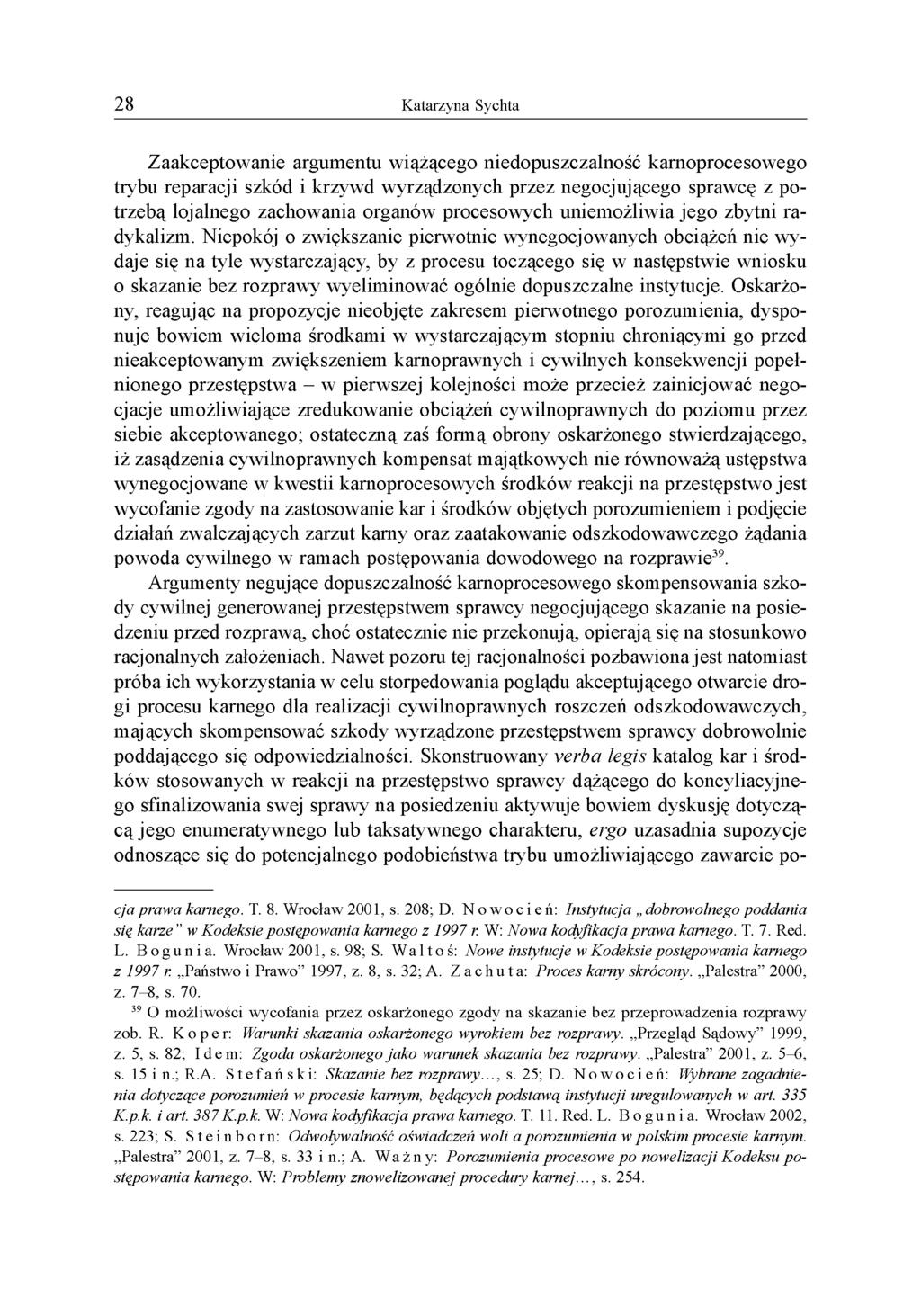 Zaakceptowanie argumentu wiążącego niedopuszczalność karnoprocesowego trybu reparacji szkód i krzywd wyrządzonych przez negocjującego sprawcę z potrzebą lojalnego zachowania organów procesowych
