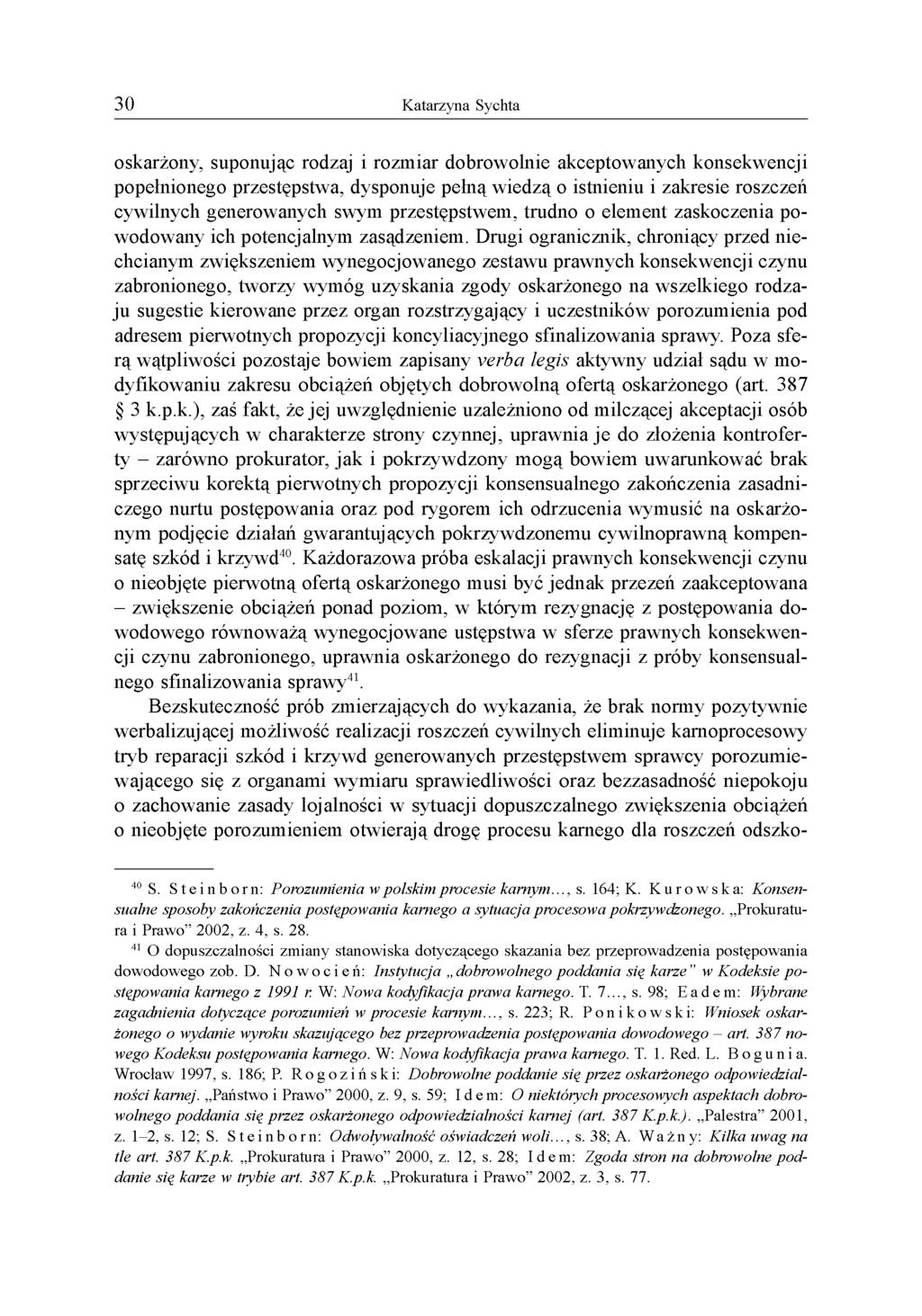 oskarżony, suponując rodzaj i rozmiar dobrowolnie akceptowanych konsekwencji popełnionego przestępstwa, dysponuje pełną wiedzą o istnieniu i zakresie roszczeń cywilnych generowanych swym