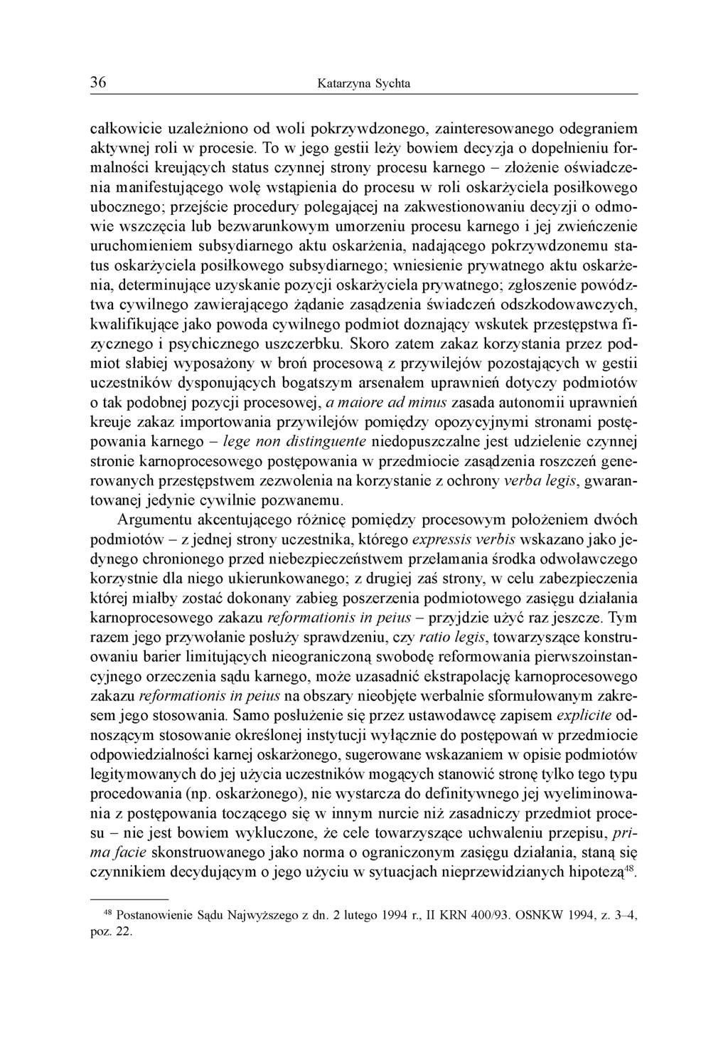 całkowicie uzależniono od woli pokrzywdzonego, zainteresowanego odegraniem aktywnej roli w procesie.