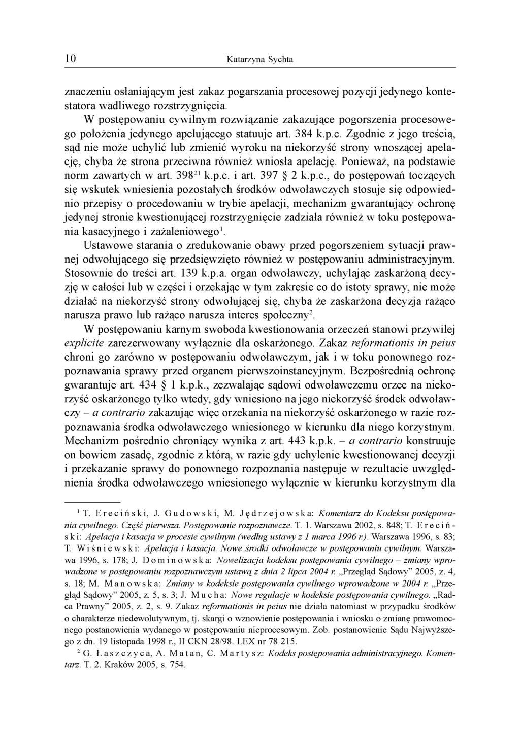 znaczeniu osłaniającym jest zakaz pogarszania procesowej pozycji jedynego kontestatora wadliwego rozstrzygnięcia.