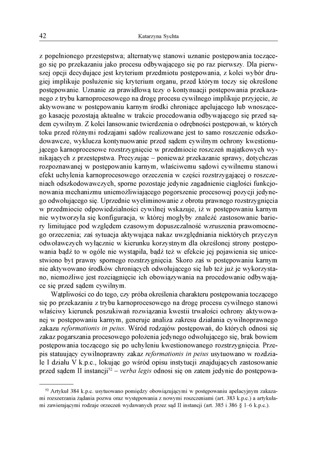 z popełnionego przestępstwa; alternatywę stanowi uznanie postępowania toczącego się po przekazaniu jako procesu odbywającego się po raz pierwszy.