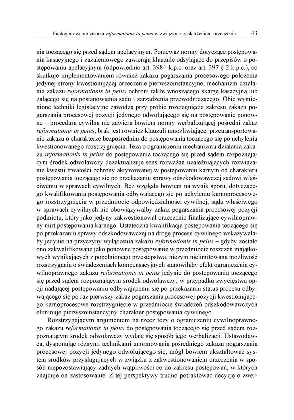 nia toczącego się przed sądem apelacyjnym. Ponieważ normy dotyczące postępowania kasacyjnego i zażaleniowego zawierają klauzule odsyłające do przepisów o postępowaniu apelacyjnym (odpowiednio art.