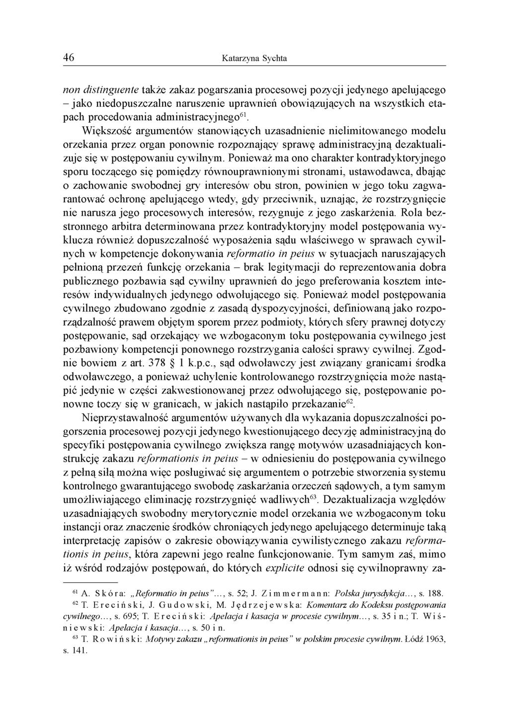 non distinguente także zakaz pogarszania procesowej pozycji jedynego apelującego - jako niedopuszczalne naruszenie uprawnień obowiązujących na wszystkich etapach procedowania administracyjnego61.