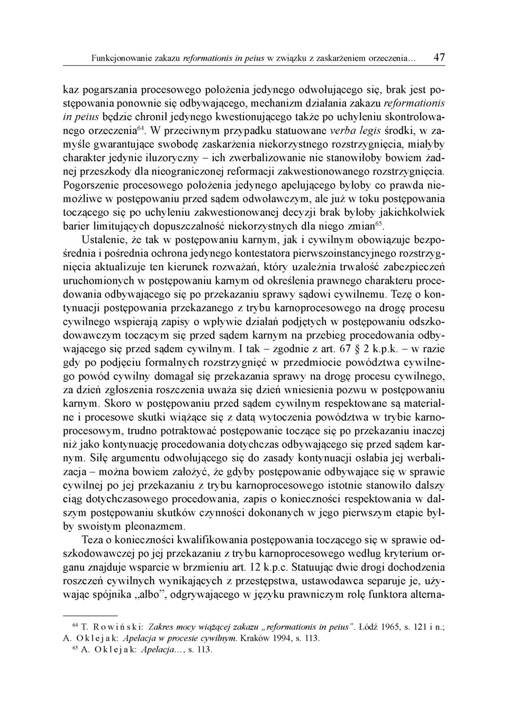 kaz pogarszania procesowego położenia jedynego odwołującego się, brak jest postępowania ponownie się odbywającego, mechanizm działania zakazu reformationis in peius będzie chronił jedynego