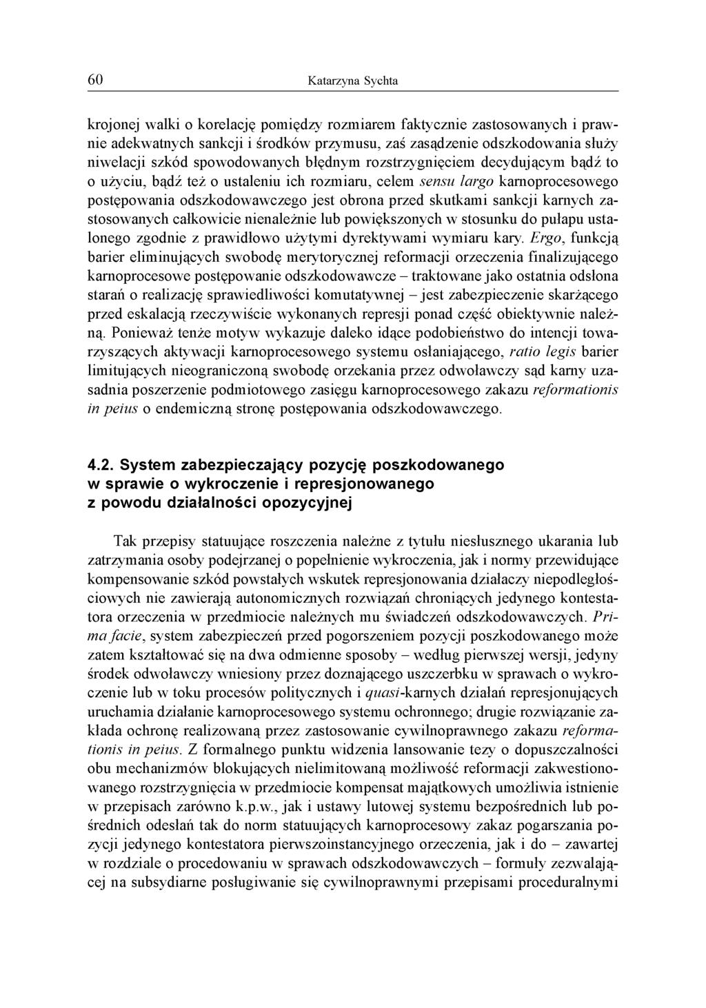 krojonej walki o korelację pomiędzy rozmiarem faktycznie zastosowanych i prawnie adekwatnych sankcji i środków przymusu, zaś zasądzenie odszkodowania służy niwelacji szkód spowodowanych błędnym