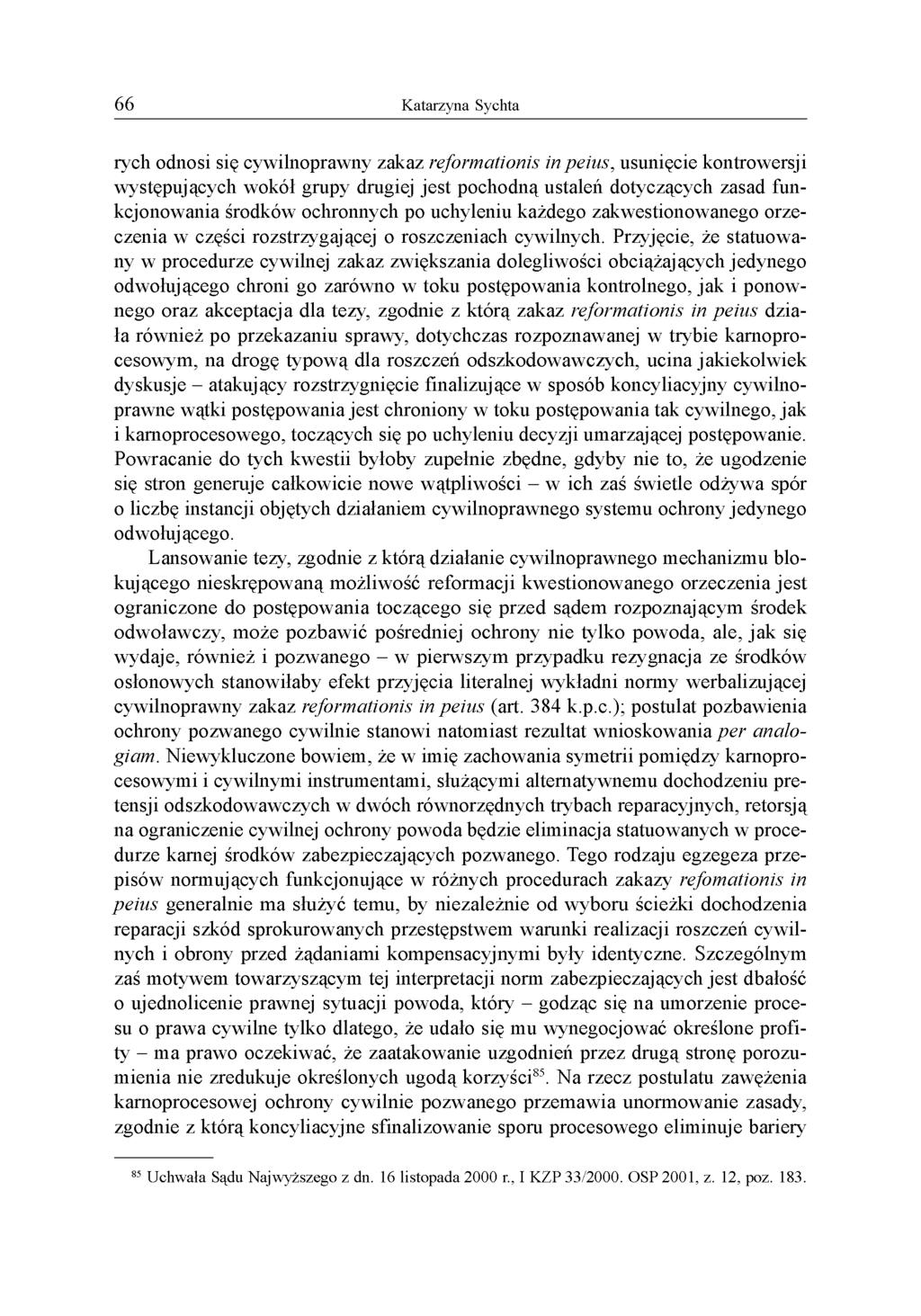 rych odnosi się cywilnoprawny zakaz reformationis in peius, usunięcie kontrowersji występujących wokół grupy drugiej jest pochodną ustaleń dotyczących zasad funkcjonowania środków ochronnych po