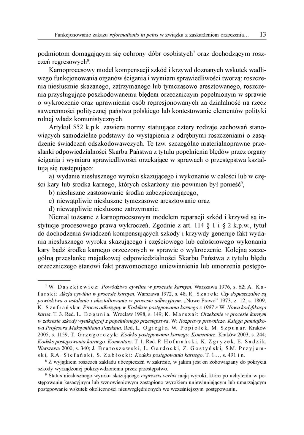 podmiotom domagającym się ochrony dóbr osobistych7 oraz dochodzącym roszczeń regresowych8.