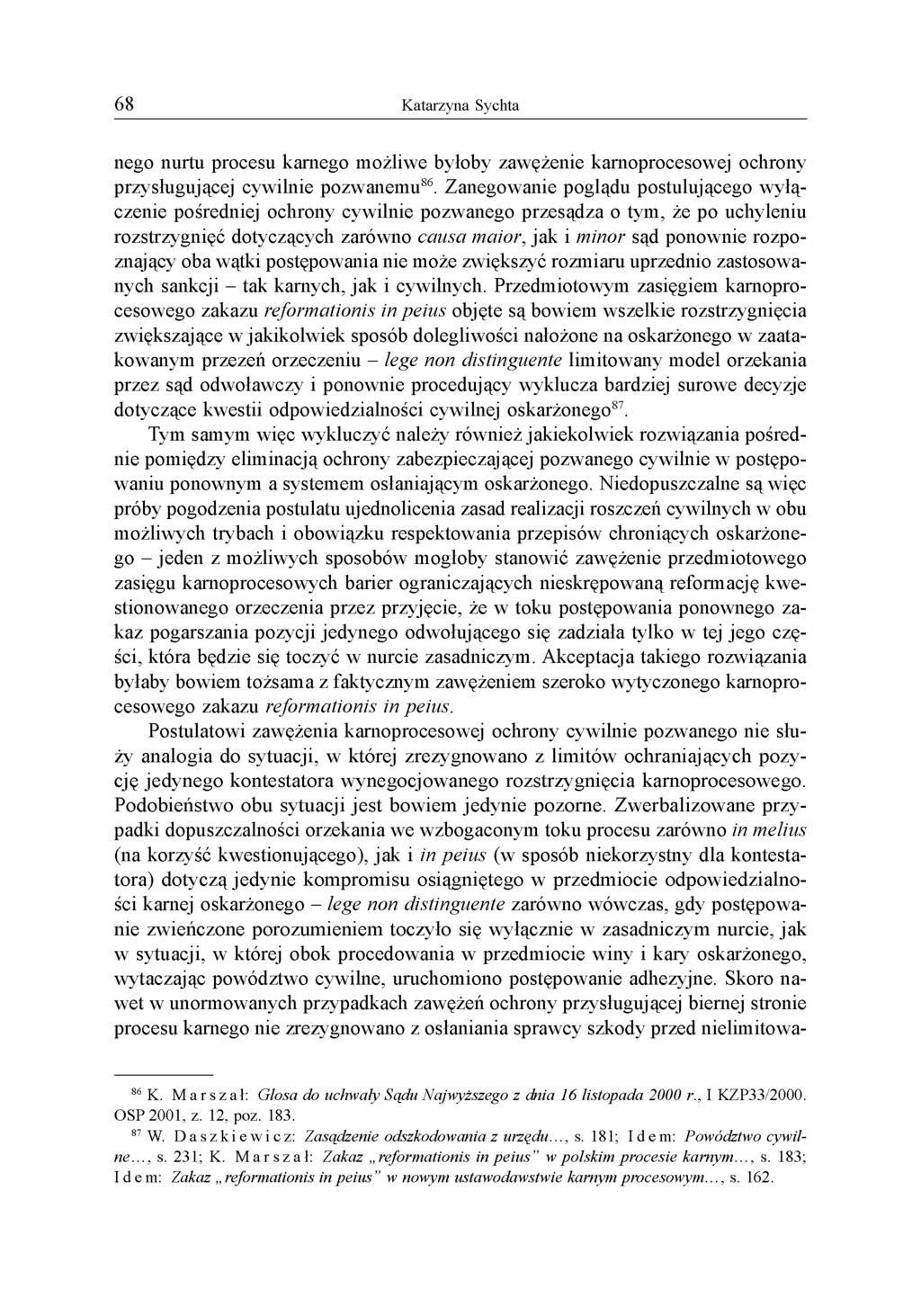 nego nurtu procesu karnego możliwe byłoby zawężenie karnoprocesowej ochrony przysługującej cywilnie pozwanemu86.