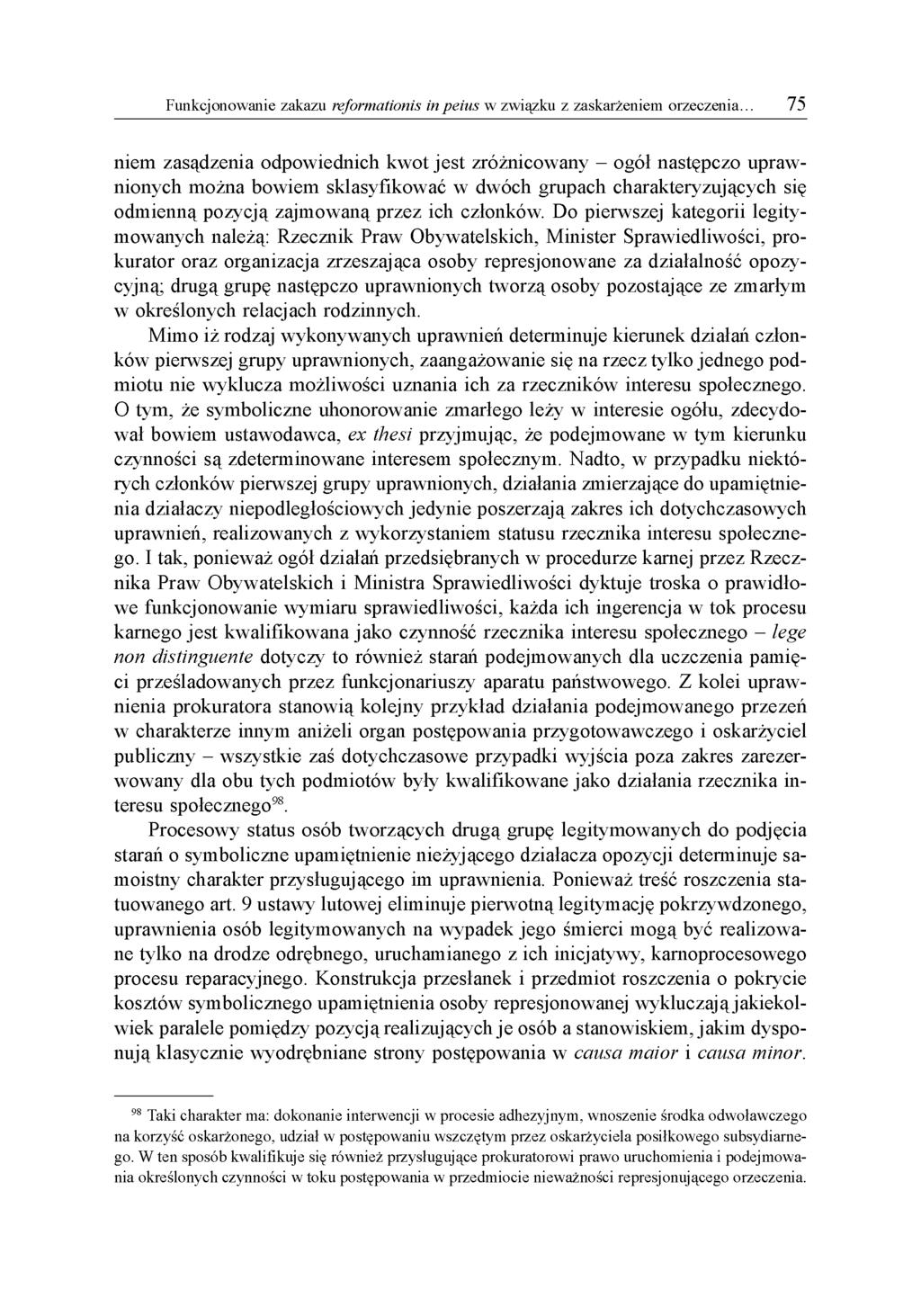 niem zasądzenia odpowiednich kwot jest zróżnicowany - ogół następczo uprawnionych można bowiem sklasyfikować w dwóch grupach charakteryzujących się odmienną pozycją zajmowaną przez ich członków.