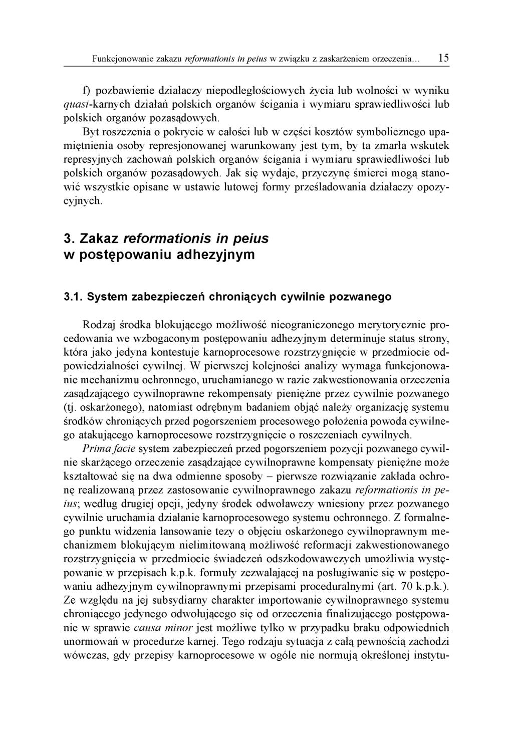 f) pozbawienie działaczy niepodległościowych życia lub wolności w wyniku quasi-karnych działań polskich organów ścigania i wymiaru sprawiedliwości lub polskich organów pozasądowych.