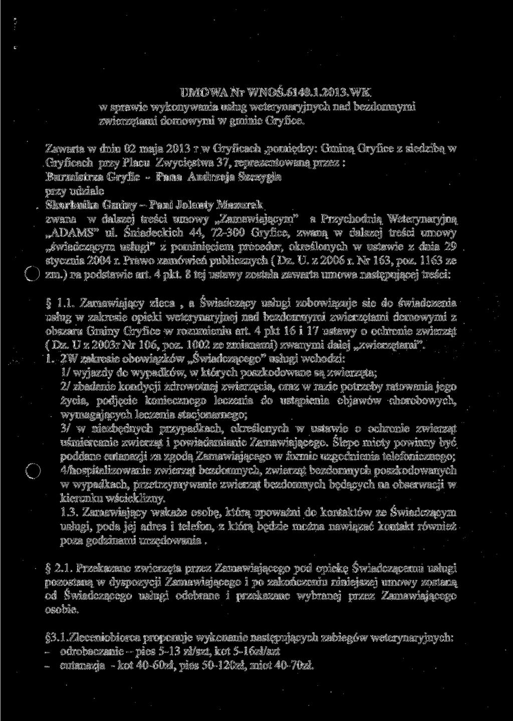UMOWA Nr WNOS.6140.1.2013.WK w sprawie wykonywania usług weterynaryjnych nad bezdomnymi zwierzętami domowymi w gminie Gryfice.