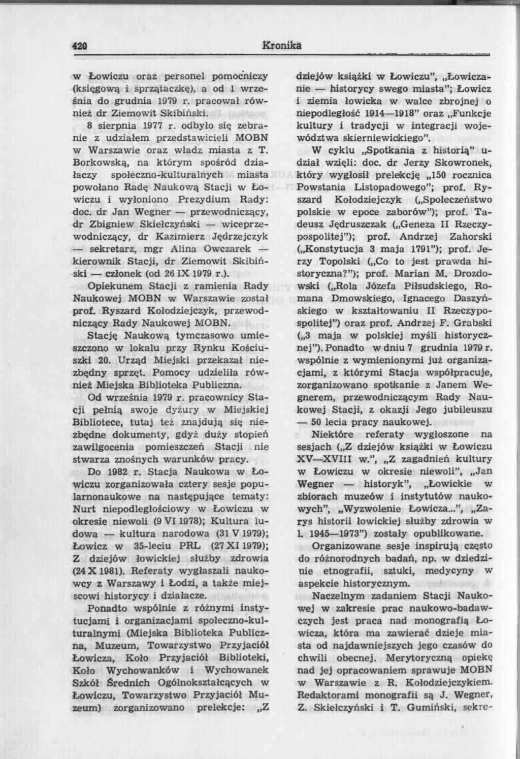 420 Kronika w Łowiczu oraz personel pomocniczy (księgową i sprzątaczkę), a od 1 września do grudnia 1979 r. pracował również dr Ziemowit Skibiński. 8 sierpnia 1977 r.