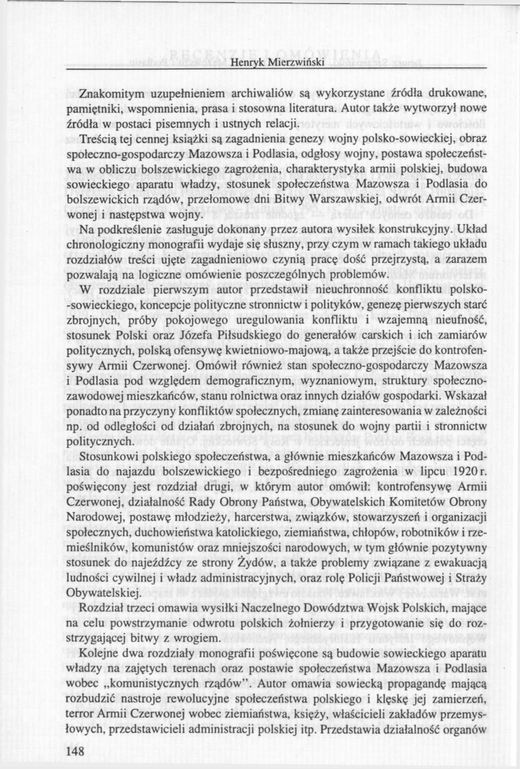 Henryk Mierzwiński Znakomitym uzupełnieniem archiwaliów są wykorzystane źródła drukowane, pamiętniki, wspomnienia, prasa i stosowna literatura.