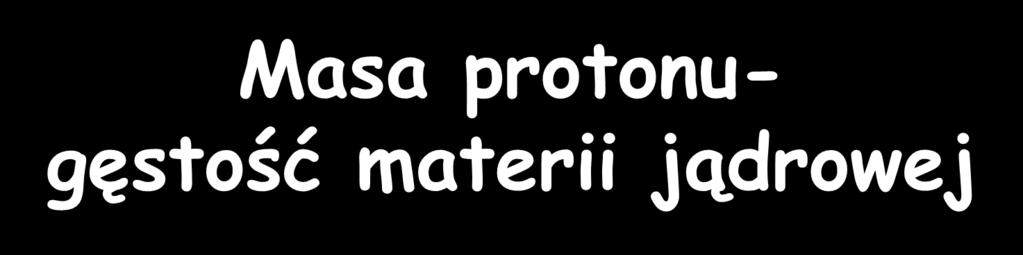 Masa protonugęstość materii jądrowej W jednym gramie wodoru znajduje się liczba atomów równa liczbie Avogadro (N A = 6x10 23 ).