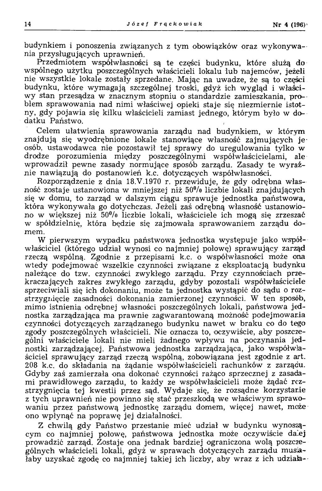 14 Józef Frąckowiak N r 4 (196)' budynkiem i ponoszenia zw iązanych z tym obowiązków oraz w ykonyw a nia przysługujących upraw nień.