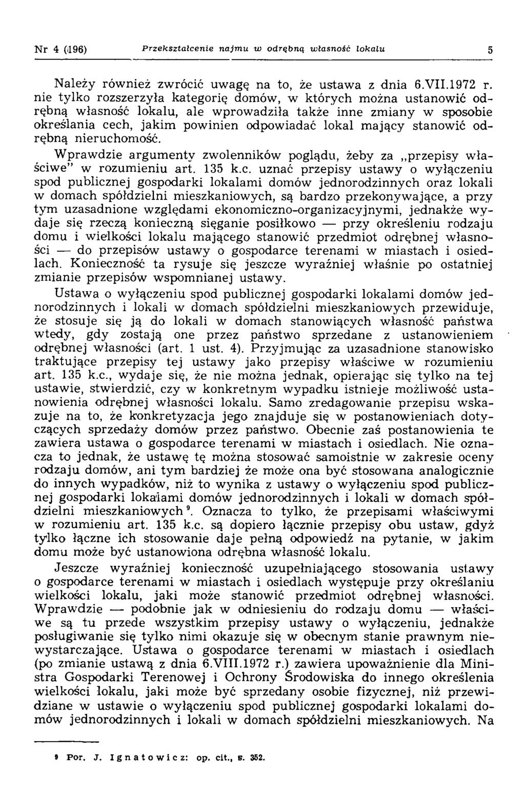 N r 4 (496) Przekształcenie najmu w odrębną własność lokalu 5 Należy również zwrócić uwagę na to, że ustaw a z dnia 6.VII.1972 r.