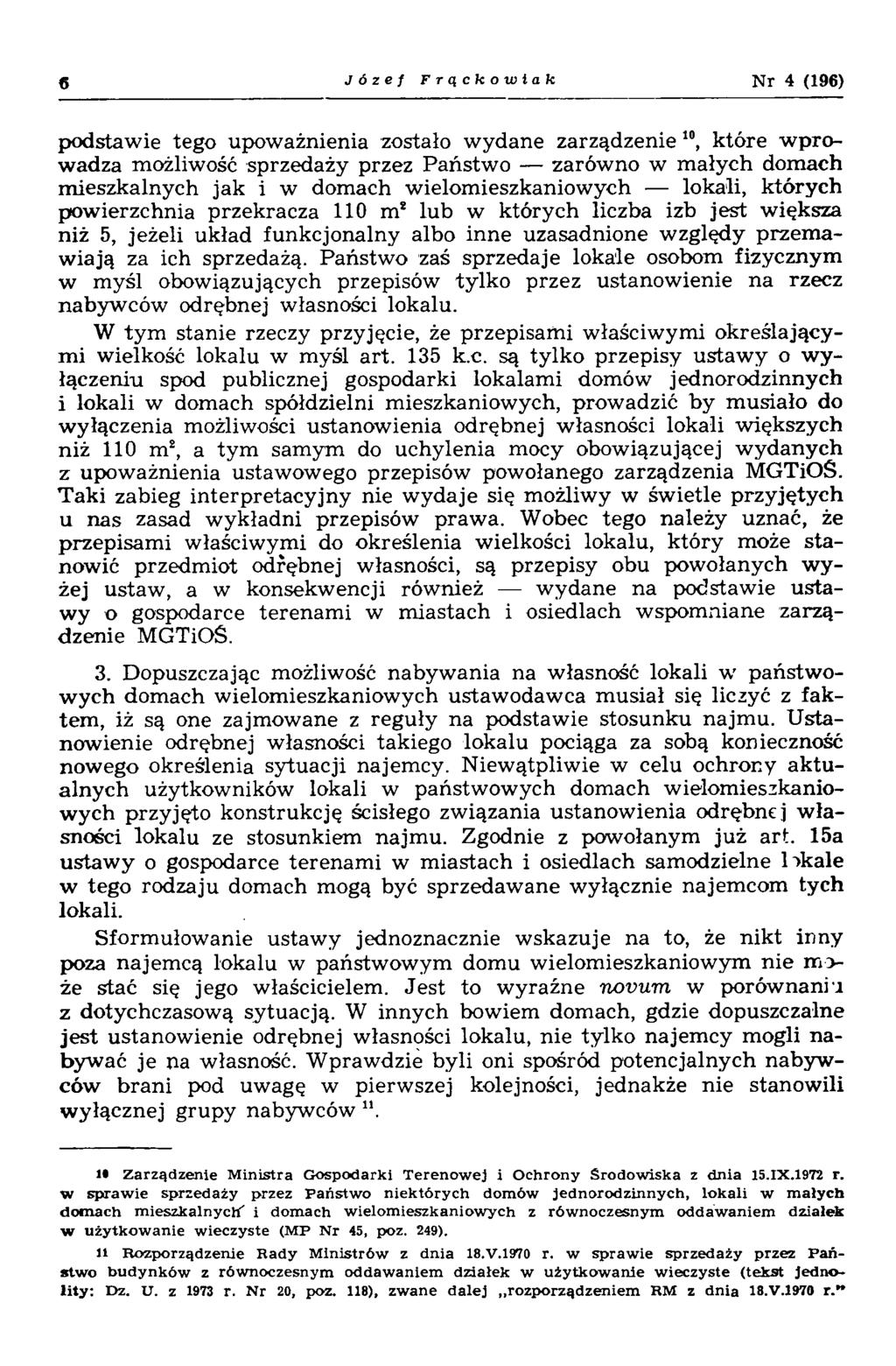 6 Józef Frąckowiak N r 4 (196) podstaw ie tego upow ażnienia zostało w ydane zarządzenie 10 *, k tóre w p ro wadza możliwość sprzedaży przez Państw o zarówno w m ałych domach m ieszkalnych jak i w