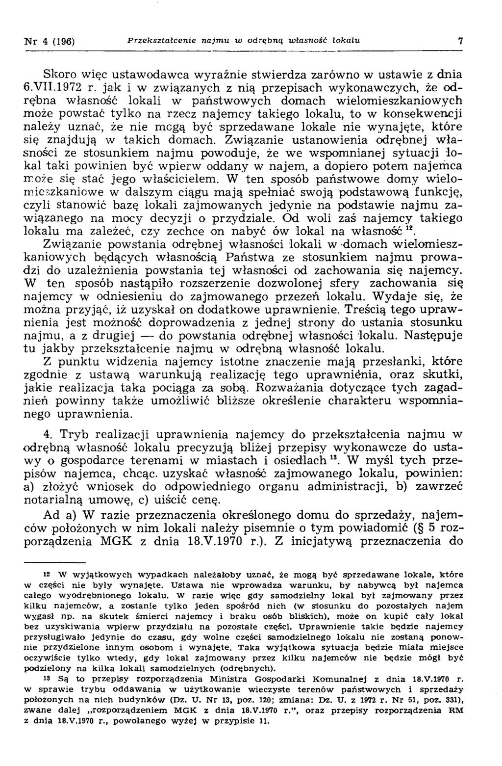 N r 4 (196) Przekształcenie najmu w odrębną własność lokalu 7 Skoro więc ustawodawca wyraźnie stwierdza zarówno w ustaw ie z dnia 6.VII.1972 r.