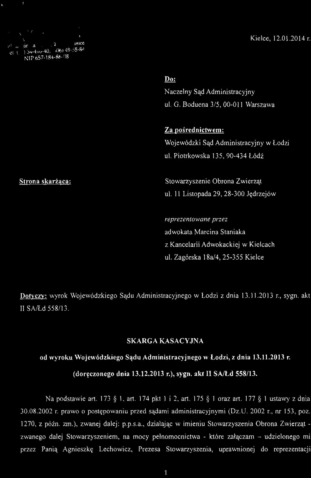 KANCELARIA ADWOKACKA adw. Marcin Słaniali ul. Zagórska 18AM, 25-355 Kielce tel (41)34-410-40,161)6)49-55-84 NIP 657-184-86-08 Kielce, 12.01.2014 r. Do; Naczelny Sąd Administracyjny ul. G.