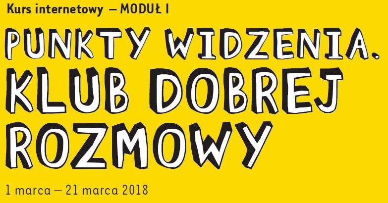 Struktura Kursu Punkty Widzenia : Część metodyczna dotycząca Klubu Dobrej Rozmowy Wskazówki i inspiracje, o czym rozmawiać, żeby było ciekawie, oraz wymianie dobrych pomysłów i relacji Baza