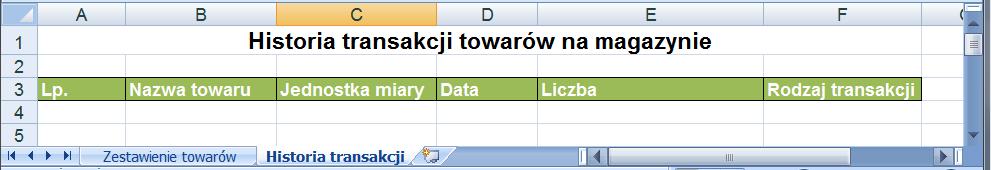 transakcji (kupna/sprzedaży) związanej z danymi towarami, arkusz Historia transakcji służy do przechowywaniu historii dotyczącej wykonywanych transakcji na danym towarze. ZADANIA DO WYKONANIA 1.