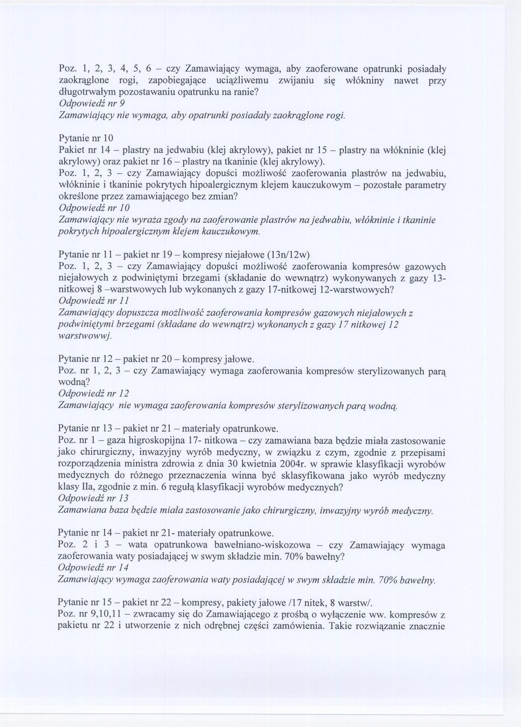 Poz. 1, 2, 3, 4, 5, 6 - czy Zamawiajacy wymaga, aby zaoferowane opatrunki posiadaly zaokraglone rogi, zapobiegajace uciazliwemu zwijaniu sie wlókniny nawet przy dlugotrwalym pozostawaniu opatrunku na