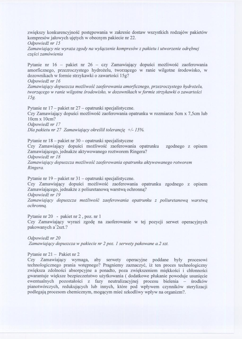 zwiekszy konkurencyjnosc postepowania w zakresie dostaw wszystkich rodzajów pakietów kompresów jalowych ujetych w obecnym pakiecie nr 22.