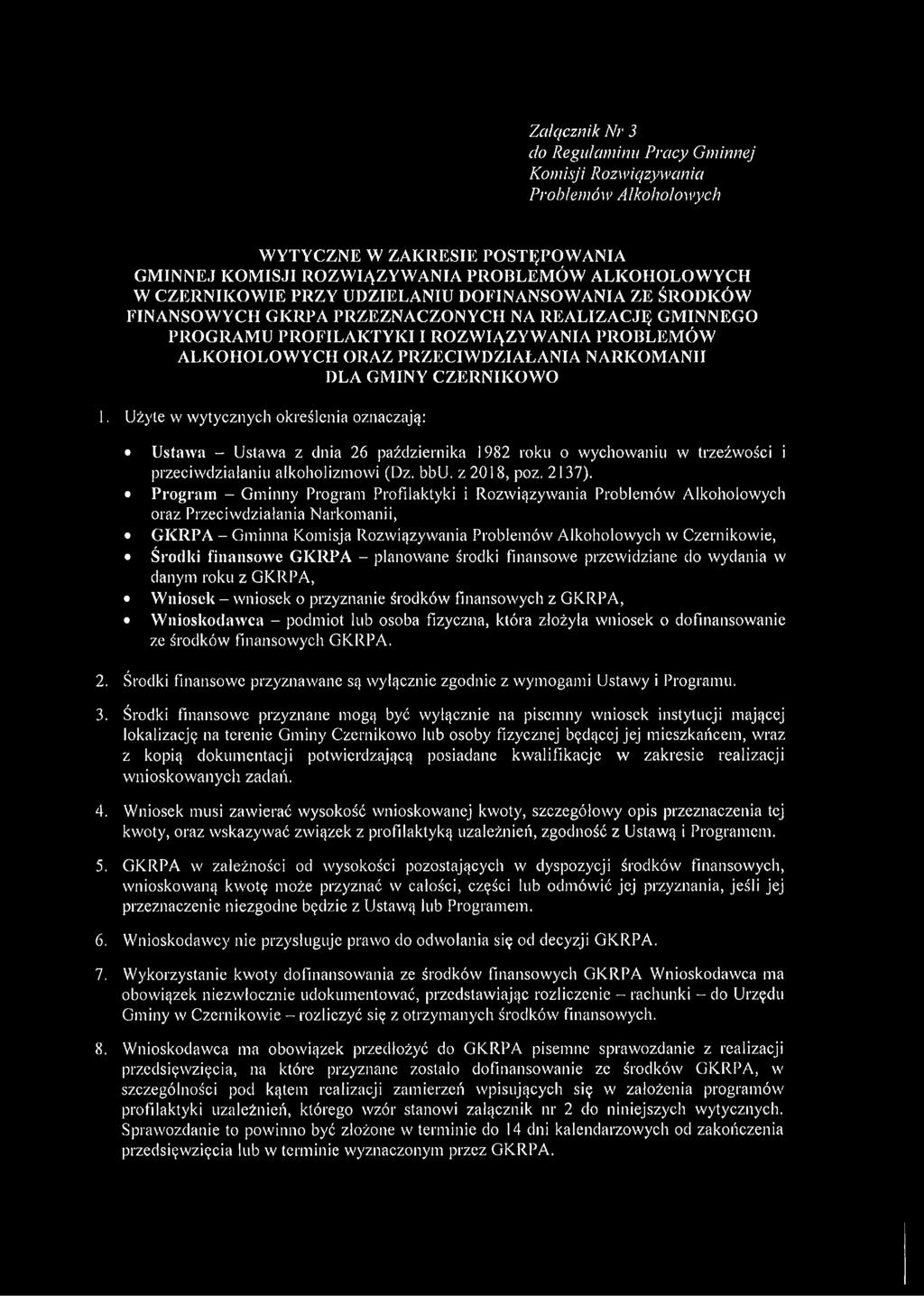 CZERNIKOWO 1. Użyle w wytycznych określenia oznaczają: Ustawa - Ustawa z dnia 26 października 1982 roku o wychowaniu w trzeźwości i przeciwdziałaniu alkoholizmowi (Dz. bbu. z 2018, poz. 2137).