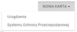 7 Zakładanie karty urządzenia lub systemu ochrony przeciwpożarowej Aby założyć nową kartę należy zalogować się do systemu, a następnie przejść do listy kart (menu Lista