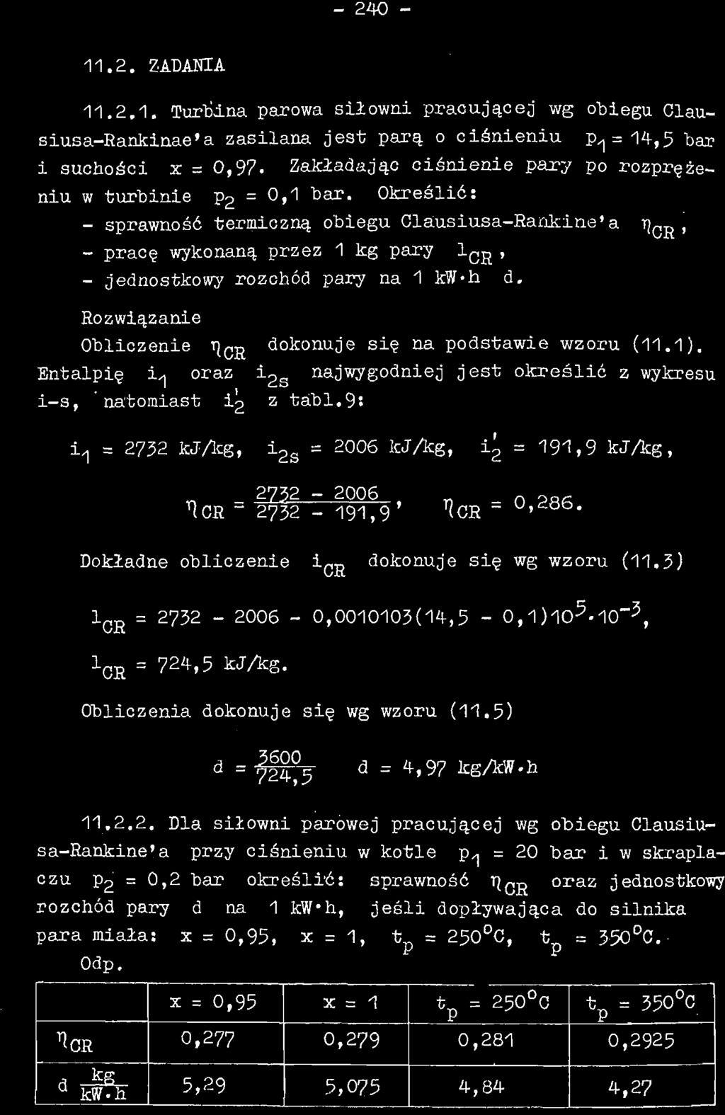 - 240-11.2. ZADANIA 11.2.1. Turtiina parowa siłowni pracującej wg obiegu Olausiusa-Rankinae'a zasilana jest parą o ciśnieniu p^ = 14,5 bar i suchości x = 0,97.