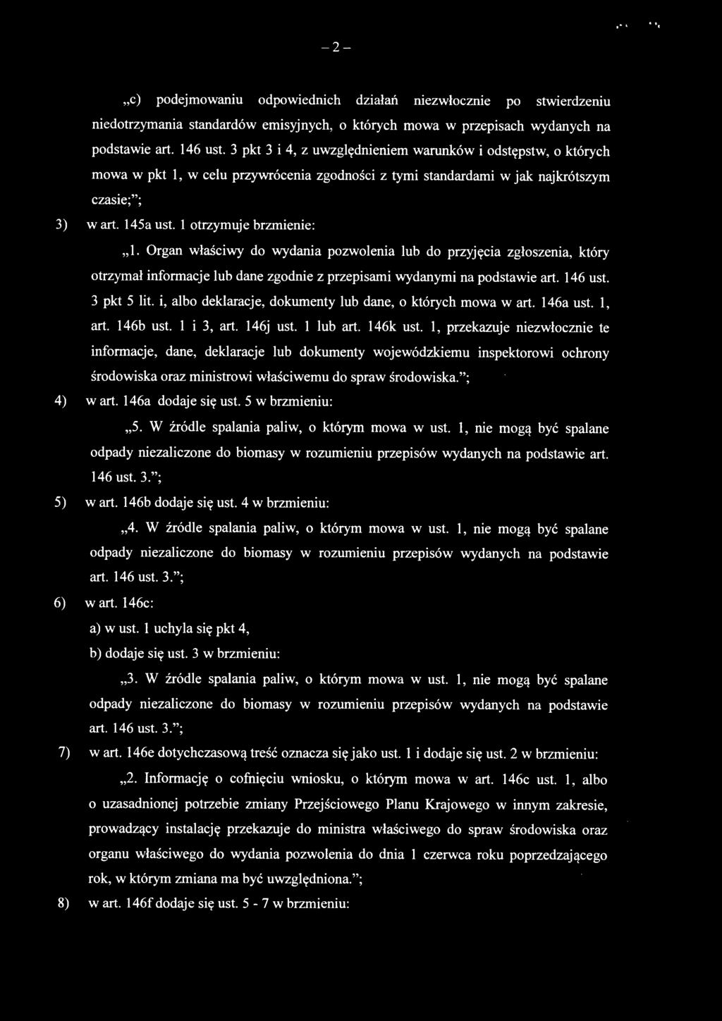 l otrzymuje brzmienie: " l. Organ właściwy do wydania pozwolenia lub do przyjęcia zgłoszenia, który otrzymał informacje lub dane zgodnie z przepisami wydanymi na podstawie art. 146 ust. 3 pkt 5 lit.