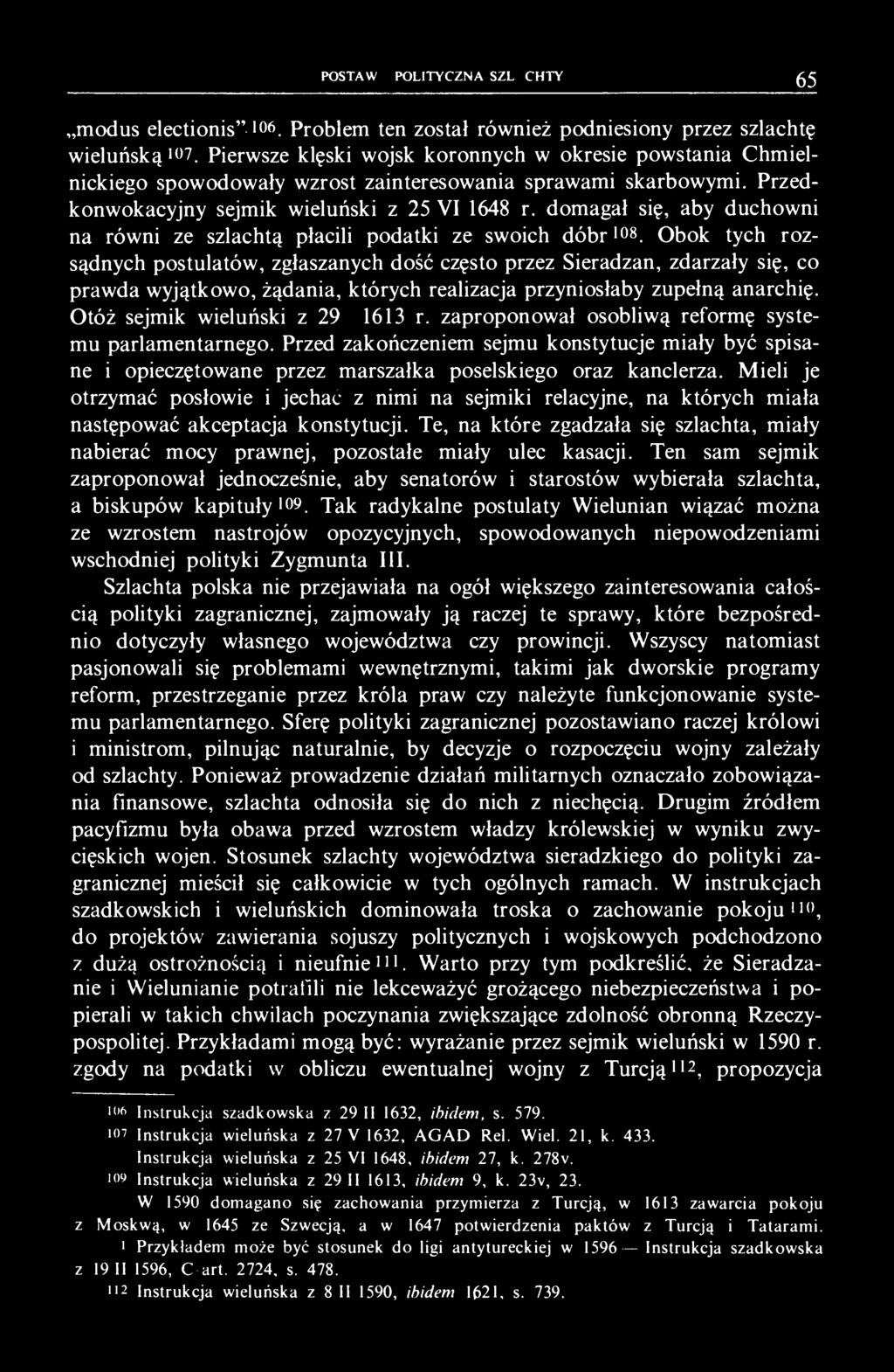 domagał się, aby duchowni na równi ze szlachtą płacili podatki ze swoich dóbr 108.