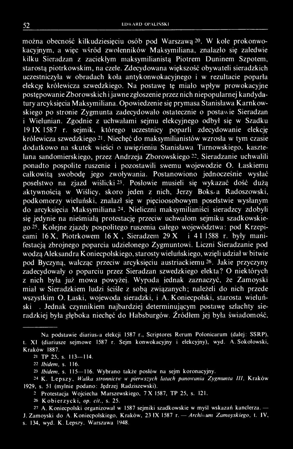 Zdecydowana większość obywateli sieradzkich uczestniczyła w obradach koła antykonwokacyjnego i w rezultacie poparła elekcję królewicza szwedzkiego.