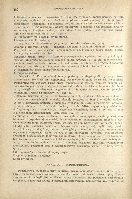 432 WOJCIECH SZYMAŃSKI 4 fragmenty naczyń o krawędziach lekko wychylonych, zaokrąglonych, w tym 1 o średn. wylewu 16 cm, zdobione wiązkami bruzd pionowych lub skośnych obrzeżonych poziomymi.