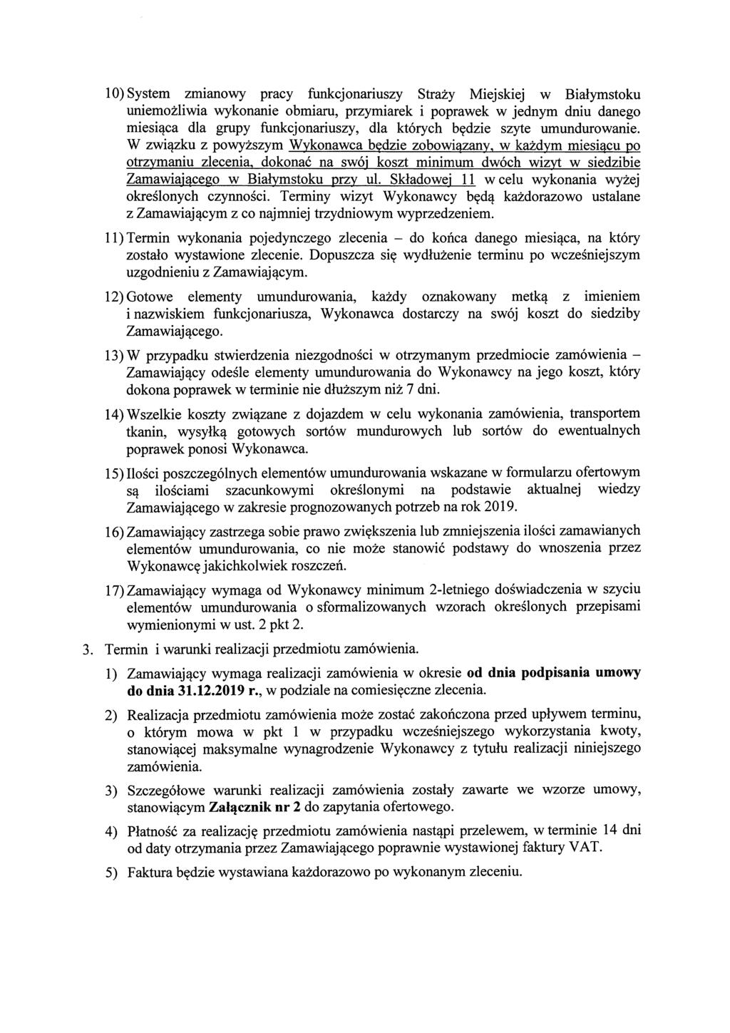 10) System zmianowy pracy funkcjonariuszy Strazy Miejskiej w Bialymstoku uniemozliwia wykonanie obmiaru, przymiarek i poprawek w jednym dniu danego miesi^ca dla grapy funkcjonariuszy, dla ktorych
