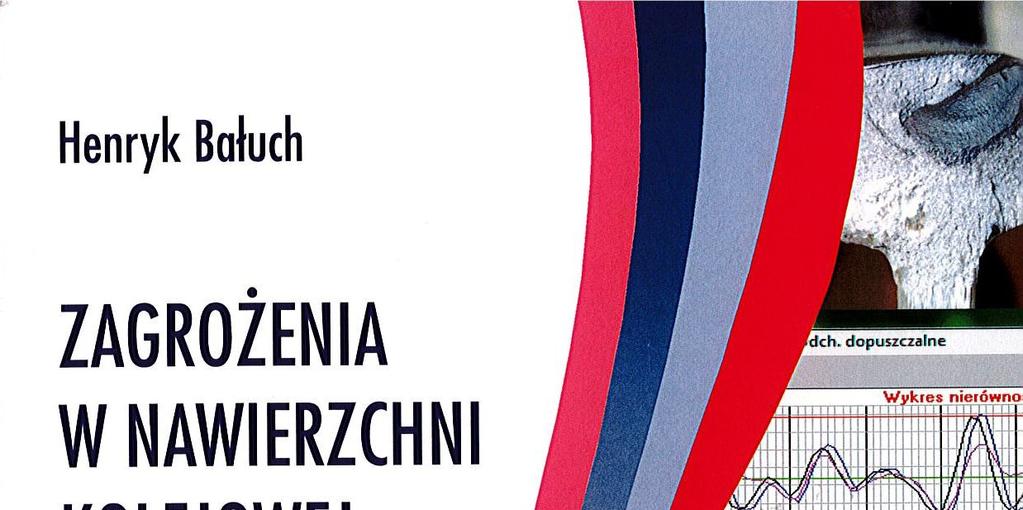 Bałuch H.: Zagrożenia w nawierzchni kolejowej IK 2017 1. Wstęp 2.