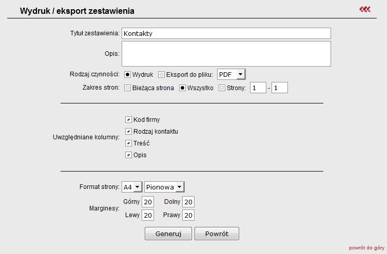 Po kliknięciu Ŝądanej opcji istnieje tutaj moŝliwość weryfikacji czy ma to być wydruk czy teŝ eksport danych, wybór typu pliku do eksportu, zakresu danych, kolumn do uwzględnienia oraz formatowania