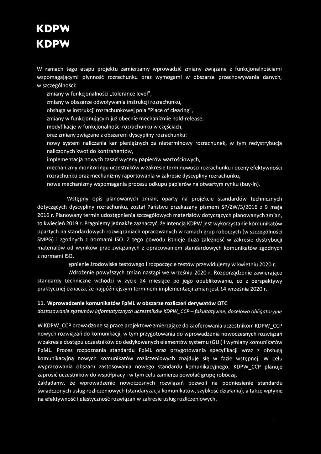 KDPW I KDPW I CCP W ramach tego etapu projektu zamierzamy zmiany z rozrachunku oraz wymogami w obszarze przechowywania danych, w zmiany w tolerance level", zmiany w obszarze instrukcji rozrachunku, w