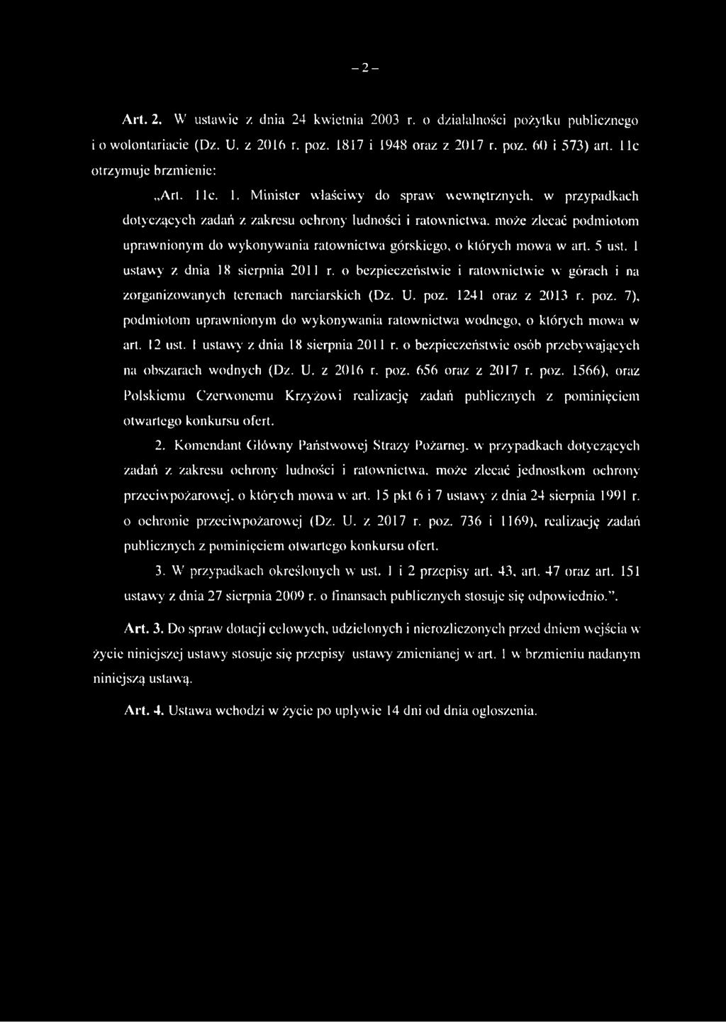 Minister właściwy do spraw wewnętrznych, w przypadkach dotyczących zadań z zakresu ochrony ludności i ratownictwa, może zlecać podmiotom uprawnionym do wykonywania ratownictwa górskiego, o których