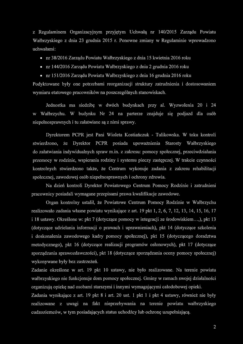 151/2016 Zarządu Powiatu Wałbrzyskiego z dnia 16 grudnia 2016 roku Podyktowane były one potrzebami reorganizacji struktury zatrudnienia i dostosowaniem wymiaru etatowego pracowników na poszczególnych