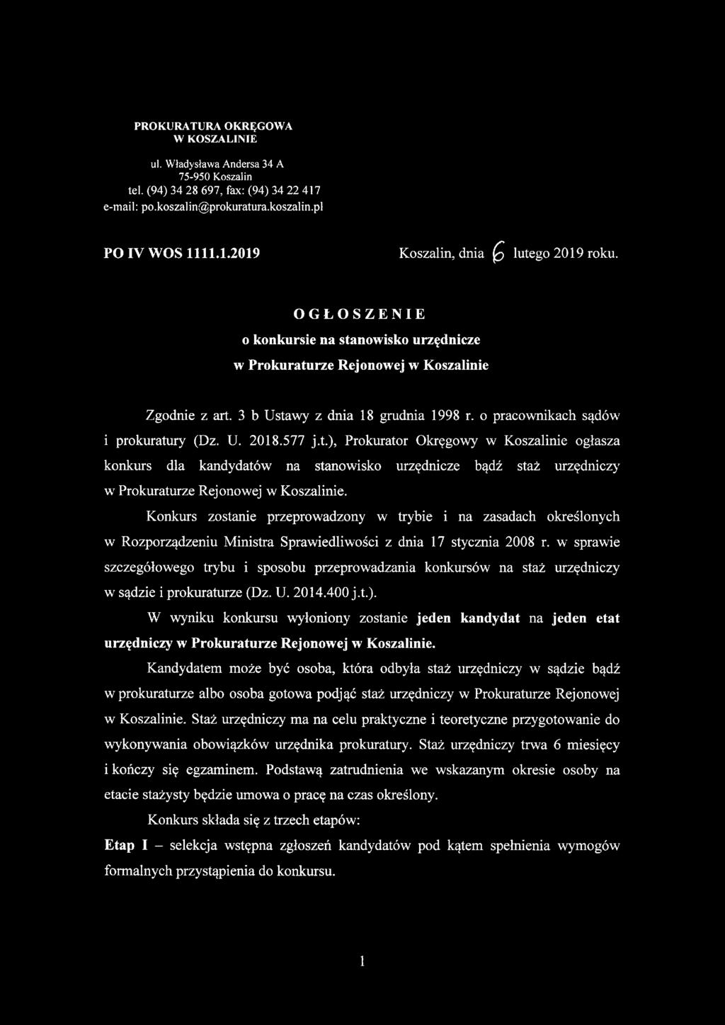 Konkurs zostanie przeprowadzony w trybie i na zasadach określonych w Rozporządzeniu Ministra Sprawiedliwości z dnia 17 stycznia 2008 r.