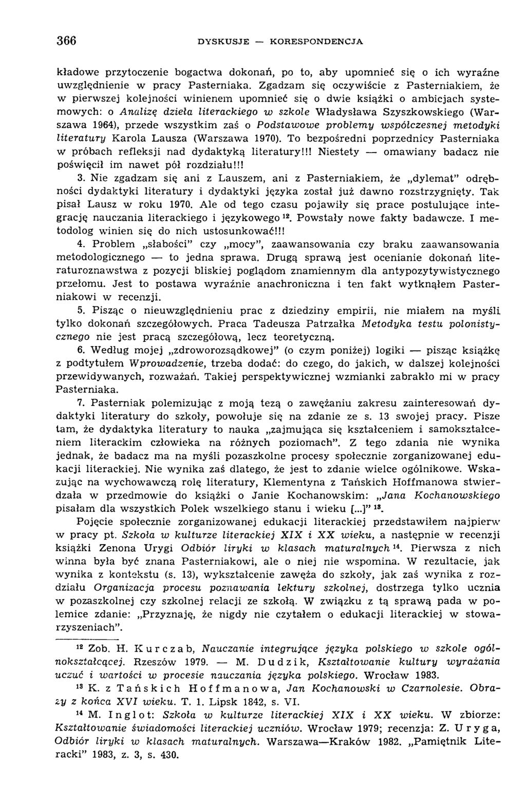 3 6 6 D Y S K U S J E K O R E S P O N D E N C J A kładow e przytoczenie bogactw a dokonań, po to, aby upom nieć się o ich w yraźne uw zględnienie w pracy Pasterniaka.