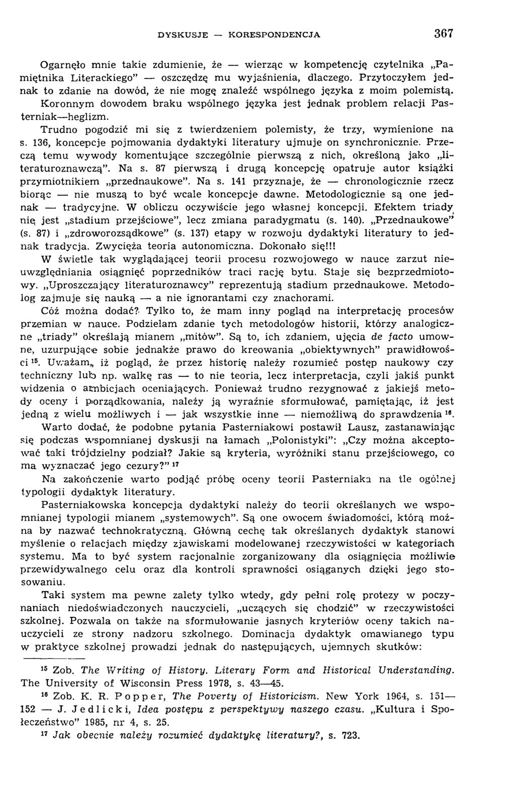 D Y S K U S J E K O R E S P O N D E N C J A 3 6 7 Ogarnęło m nie takie zdum ienie, że w ierząc w kom petencję czytelnika Pam iętnika Literackiego oszczędzę m u w yjaśnienia, dlaczego.