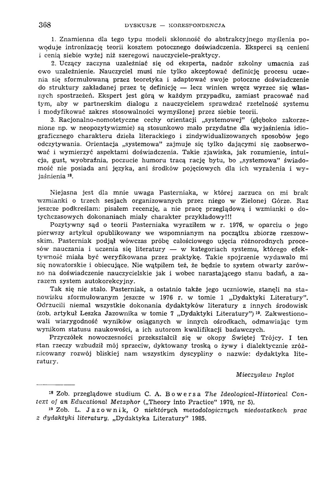 368 D Y S K U S J E K O R E S P O N D E N C J A 1. Znam ienna dla tego typu m odeli skłonność do abstrakcyjnego m yślenia pow oduje intronizację teorii kosztem potocznego dośw iadczenia.