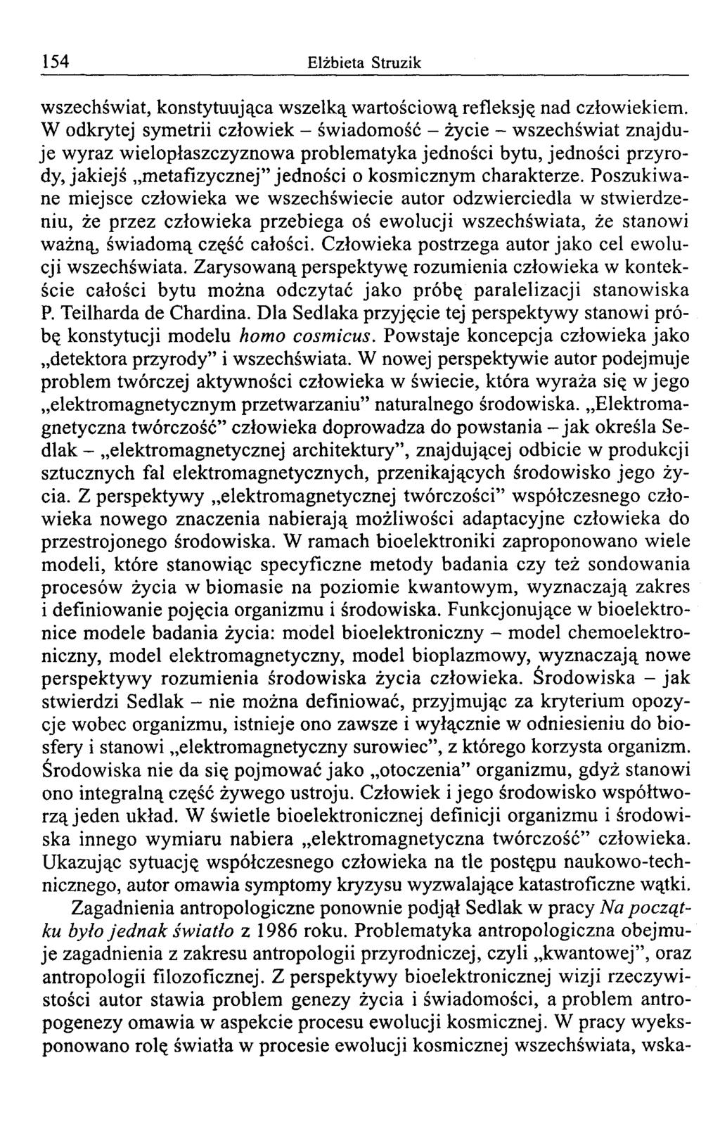 154 Elżbieta Struzik wszechświat, konstytuująca w szelką wartościową refleksję nad człowiekiem.