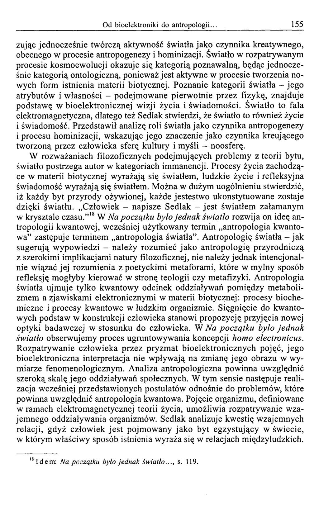 Od bioelektroniki do antropologii... 155 żując jednocześnie tw órczą aktywność światła jako czynnika kreatywnego, obecnego w procesie antropogenezy i hominizacji.