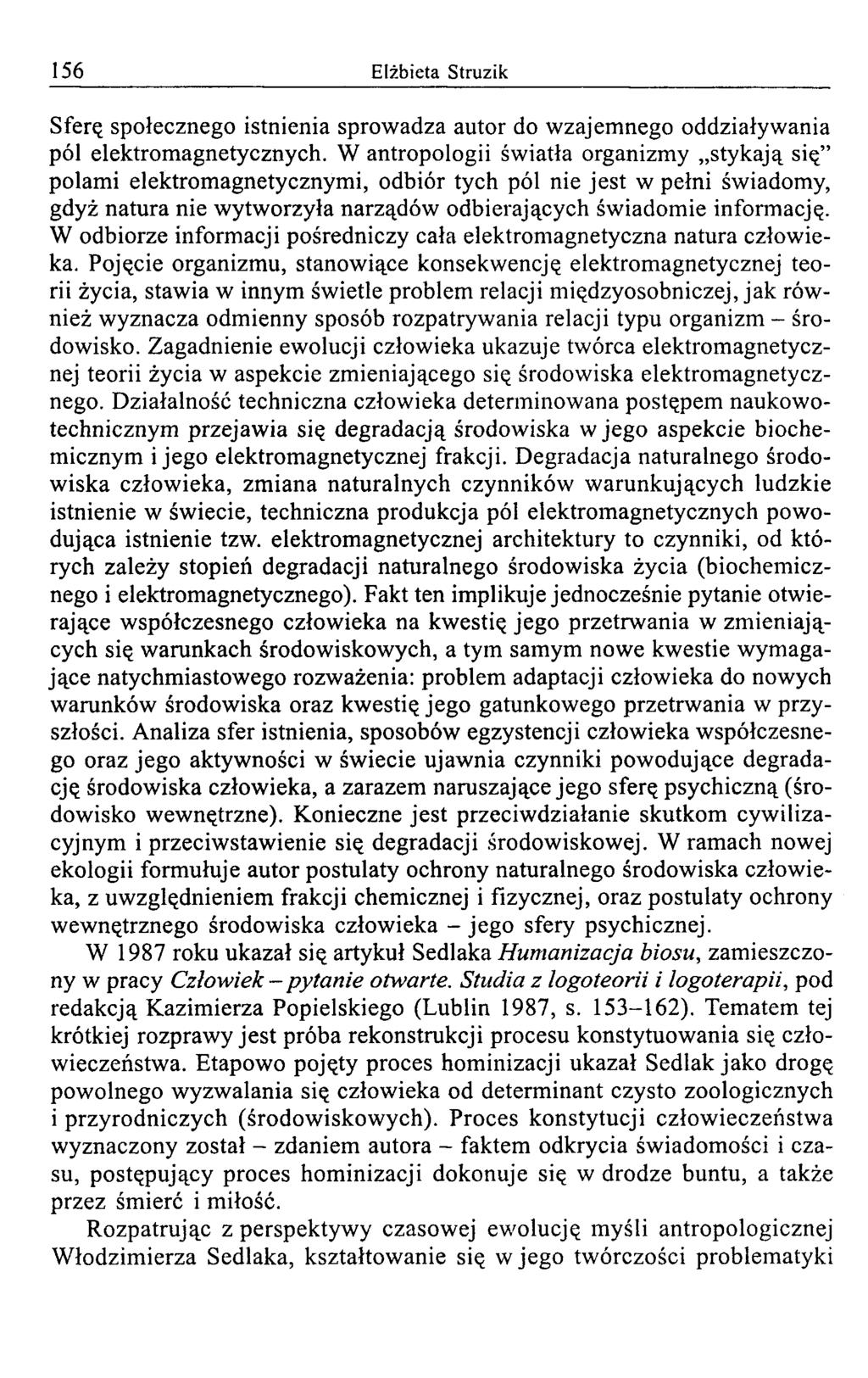 156 Elżbieta Struzik Sferę społecznego istnienia sprowadza autor do wzajem nego oddziaływania pól elektrom agnetycznych.