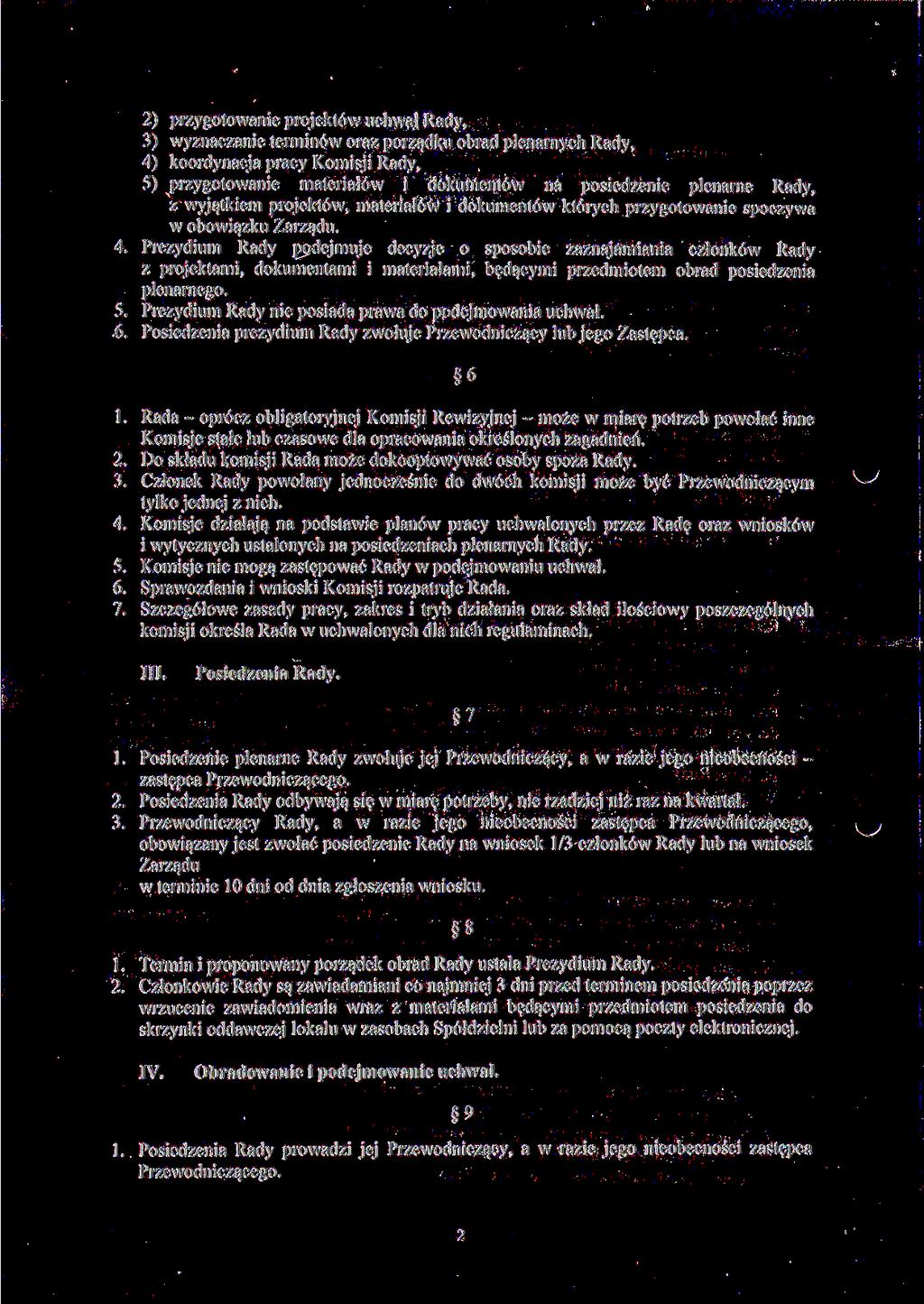 2) 3) 4) 5) przygotowanie projektów uchwał Rady, wyznaczanie terminów oraz porządku obrad plenarnych Rady, koordynacja pracy Komisji Rady, przygotowanie materiałów i dokumentów na posiedzenie